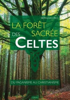 Le Gardien de la Forêt Sacrée: Une Exploration Mystique du Monde Spirituel